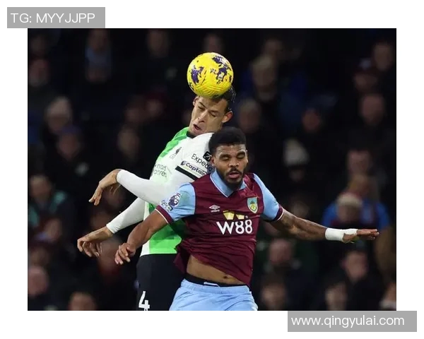 利物浦主场迎战伯恩利期待重返胜利轨道展现强大实力